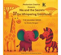 Nia and the Secrets of the Whispering Grasslands: Savanna Series