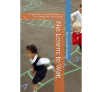 Nia Learns to Wait: A Children’s Story About Patience, Turn-Taking, and Self-Control