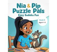 Nia & Pip Puzzle Pals: Easy Sudoku Fun, Book 4, ages 4-8 (Nia & Pip's Puzzle Pals)
