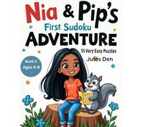 Nia & Pip's First Sudoku Adventure: 55 Very Easy Puzzles, Book 3 (Nia & Pip's Puzzle Pals)
