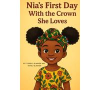 Nia’s First Day With the Crown She Loves: A joyful story with activities for ages 4-8 (Nia's Crown)