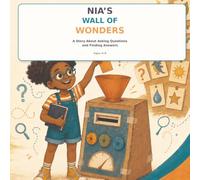Nia’s Wall of Wonders: A Story About Asking Questions and Finding Answer