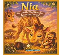 Nia the Giraffe Who Wanted to Touch the Ground