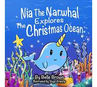 Nia The Narwhal Explores The Christmas Ocean (Sight Words Storybooks)