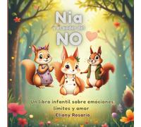 Nia y el Poder del No: Un libro infantil sobre emociones, límites y amor. Para niños de 3 a 7 años
