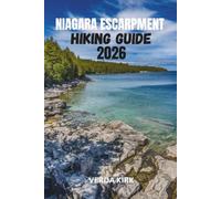 NIAGARA ESCARPMENT HIKING GUIDE 2026: Trail Planning, Section Hikes, and Backpacking Routes for Exploring the Bruce Trail