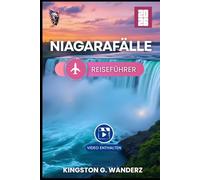 Niagara Falls Reiseführer 2026: Entdecken Sie die atemberaubenden Wasserfälle, beeindruckenden Wanderwege und besten lokalen Highlights (GlobeTrotter’s Guidebook)