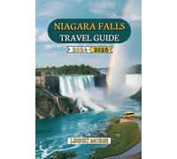 Niagara Falls Travel Guide 2024- 2025: Discover Must-See Attractions, Insider Secrets, Seasonal Highlights, and Itineraries for a Breathtaking Adventure