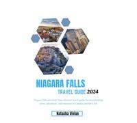Niagara falls travel guide 2024: "Niagara falls unveiled: Your ultimate travel guide for breathtaking views, adventure, and romance in Canada and the USA