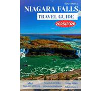 Niagara Falls Travel Guide 2025/2026: A Travel Companion to Niagara Falls: Discover Canada’s Natural Marvel, Wine Routes, Scenic Lookouts, Culinary ... Images . (The GOC TRAVELS Guidebook Series)