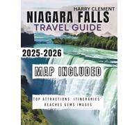 NIAGARA FALLS TRAVEL GUIDE 2025-2026: Explore Canada’s Majestic Wonder with Scenic Views, Wine Country, Festivals, and Charming Towns - Includes Photos & Maps.
