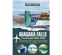 Niagara Falls Travel Guide 2025-2026: The Comprehensive Tourist & Vacation Planning Handbook for U.S. & Canada Sides - Itineraries, Lodging, Attractions, and Local Tips