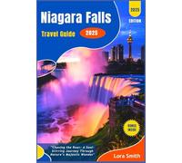 Niagara Falls Travel Guide 2025: "Chasing the Roar: A Soul-Stirring Journey Through Nature’s Majestic Wonder"