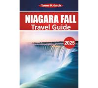 Niagara Falls Travel Guide 2025: Explore the majestic waterfalls, scenic trails, must-see attractions, local culture, and practical travel tips for an unforgettable experience