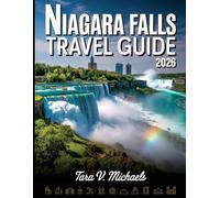 Niagara Falls Travel Guide 2026: With insider tips and recommendations for Families & Couples, Itineraries, Hotels, Food, Hotels, Restaurants & Hidden Gems