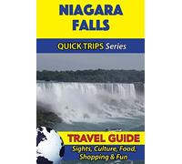 Niagara Falls Travel Guide (Quick Trips Series): Sights, Culture, Food, Shopping & Fun