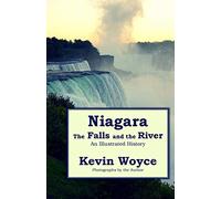 Niagara: The Falls and the River: An Illustrated History