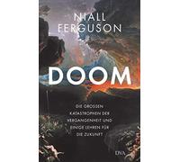 Niall Ferguson Doom: Die großen Katastrophen der Vergangenheit und e (Hardback)