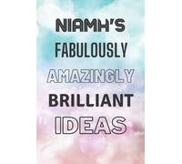 Niamh's Fabulously Amazingly Brilliant Ideas: Personalised Name Journal for Niamh - Lined Notebook Birthday Present for Niamh - 6x9 inches - 110 pages