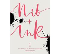 Nib + Ink: The New Art of Modern Calligraphy