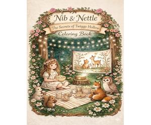 Nib & Nettle: The Secrets of Twiggy Hollow: Coloring Book