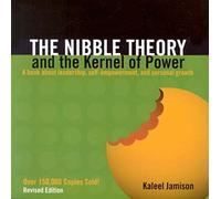 Nibble Theory and the Kernel of Power, The (Revised Edition): A Book about Leadership, Self-Empowerment, and Personal Growth