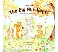 Nibbles and the Big Nut Hunt: A Treasure Trove Woods Adventure
