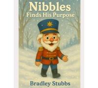 Nibbles Finds His Purpose (Little Hearts, Big Faith)