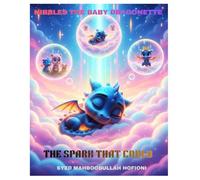 NIBBLES THE BABY DRAGONETTE : THE SPARK THAT COULD