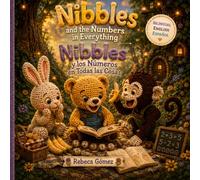 Nibbles & the Numbers in Everything-Nibbles y los Números en Todas las Cosas: A Cozy Story About Counting, Change, and the Ways Humans Learned ... en que los Humanos Aprendieron Matemáticas