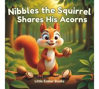 Nibbles the Squirrel Shares His Acorns: A Gentle Picture Book About Sharing (Cozy Critters)