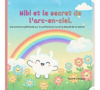 Nibi et le secret de l'arc-en-ciel.: Le voyage d'un petit nuage qui découvre que toutes les émotions sont utiles.