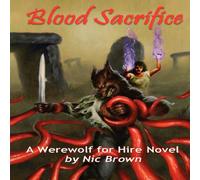 Nic Brown Blood Sacrifice: A Werewolf For Hire Novel Paperback Book Nic Brown Multicolor