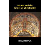 Nicaea and the Future of Christianity (Orthodox Christianity and Contemporary Thought)