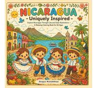 NICARAGUA - Uniquely Inspired: Explore Nicaragua Through Cute and Clean Illustrations of Volcanoes, Markets, Forest Animals, Coastal Views, ... - A Relaxing Coloring Book for All Ages