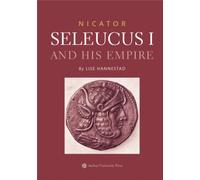 Nicator - Seleucus and His Empire