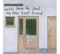 Niccokick - Awake From The Dead, My Dear Best Friend