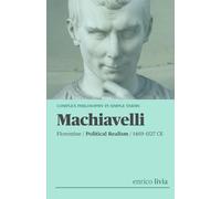 Niccolò Machiavelli: Complex Philosophy in simple terms
