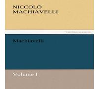 Niccolo Machiavelli Machiavelli, Volume I Paperback Book Niccolo Machiavelli Multicolor