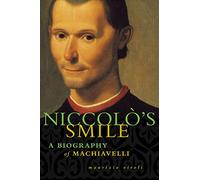 Niccolo's Smile: A Biography of Machiavelli