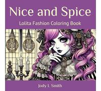Nice and Spice: Lolita Fashion Coloring Book