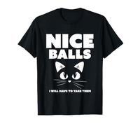 Nice Balls I Will Have To Take them Cats Lover Cat themed T-Shirt