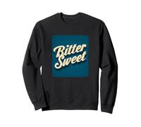 Nice Bitter Sweet Statement for a Cool Look Sweatshirt