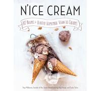 N'ice Cream: 80+ Recipes for Healthy, Homemade Vegan Ice Creams