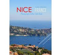 NICE FRANCE Photography Coffee Table Book Tourists Attractions: A Mind-Blowing Tour In Nice France Photography Coffee Table Book: for People Of All ... Images (8.5"*11") Paperback.April 22, 2023.