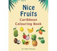 Nice Fruits: Caribbean Colouring Book