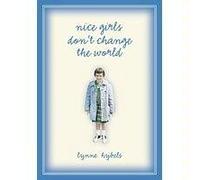 Nice Girls Dont Change the World (nice girls dont change the world)