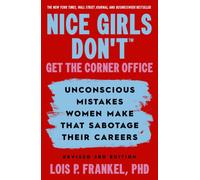 Nice Girls Don't Get The Corner Office : 101 unconscious mistakes women make...