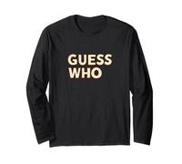 Nice Guess Who Speech for a Cool Look Long Sleeve T-Shirt