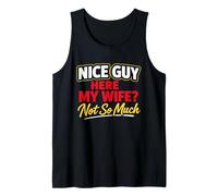 Nice Guy Here My Wife? Not So Much Tank Top